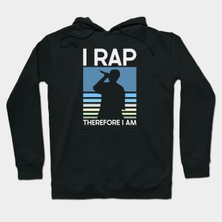 Rap Therefore I Am Hoodie